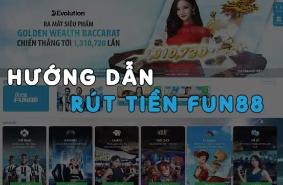 Quy Trình Rút Tiền FUN88 Hiệu Quả Đơn Giản